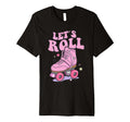 Let S Roll Roller Skating Skater Skate T-Shirt - Graphic Print for Adults - T-Shirt, Sweatshirt, Hoodie
