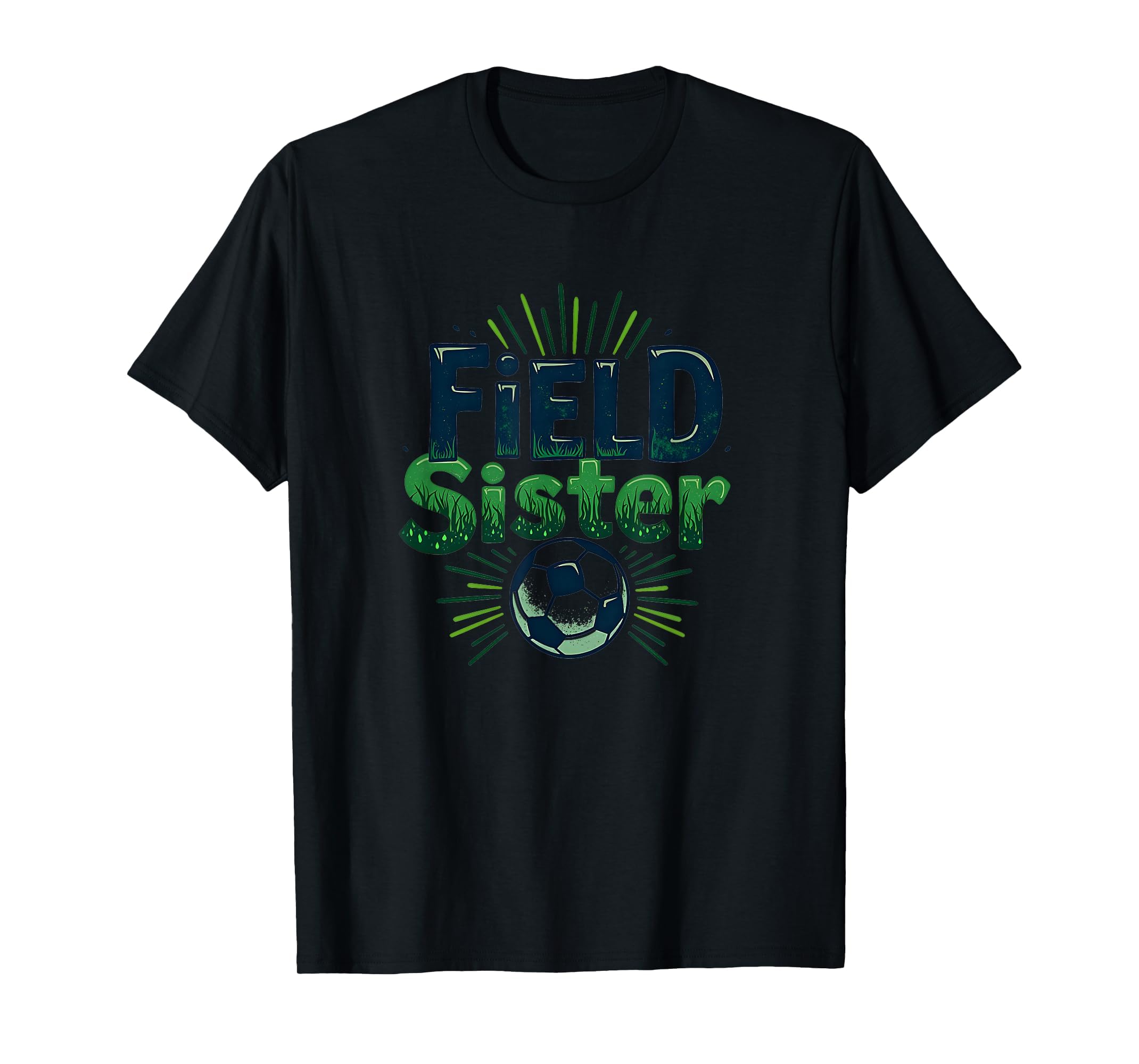 Field Sister Soccer Sibling Pride Sporty T-Shirt - Streetwear Style Unisex - T-Shirt, Sweatshirt, Hoodie