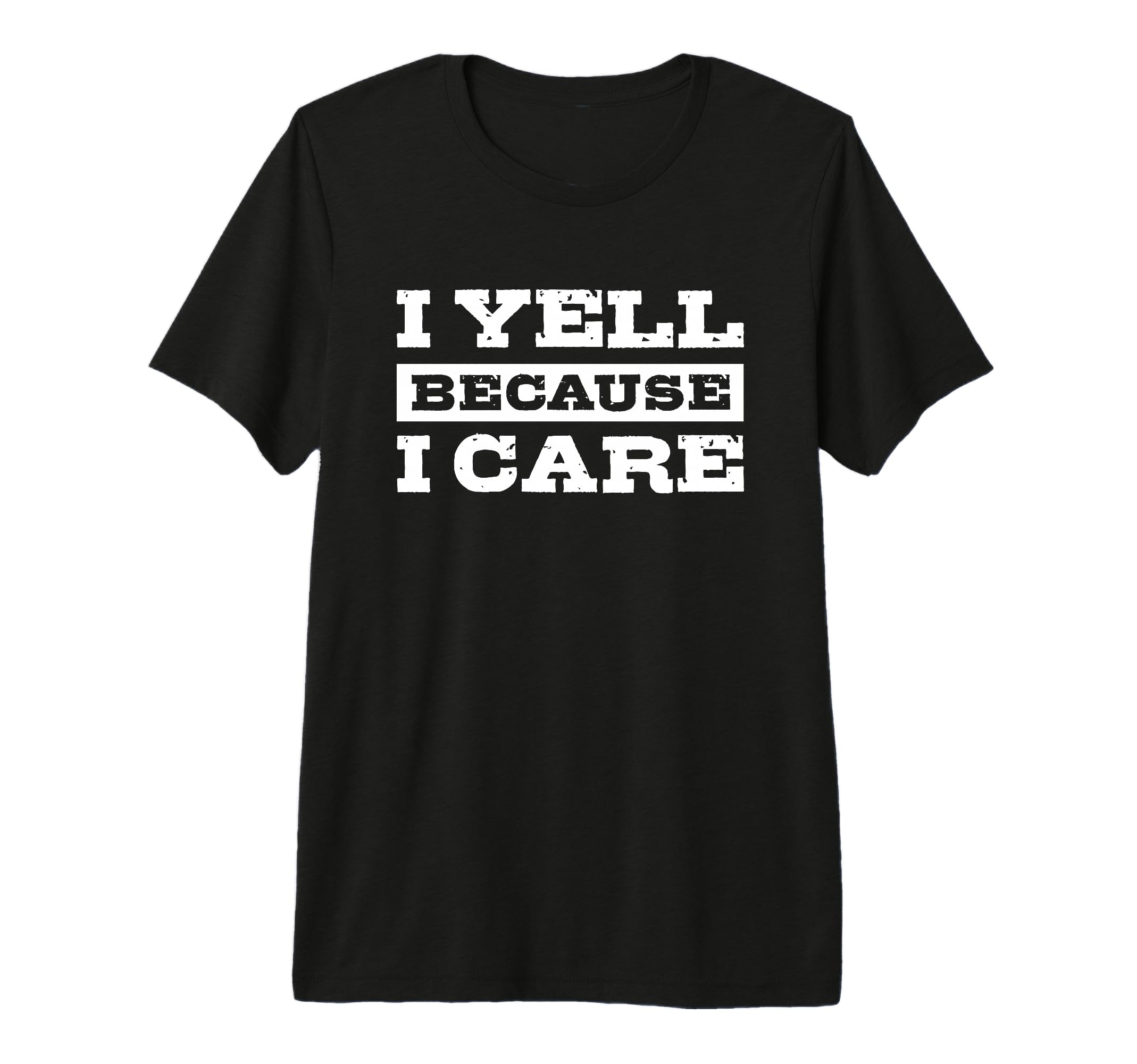 I Yell Because I Care Hockey Soccer T-Shirt - Fun Novelty Design Men Women - T-Shirt, Sweatshirt, Hoodie