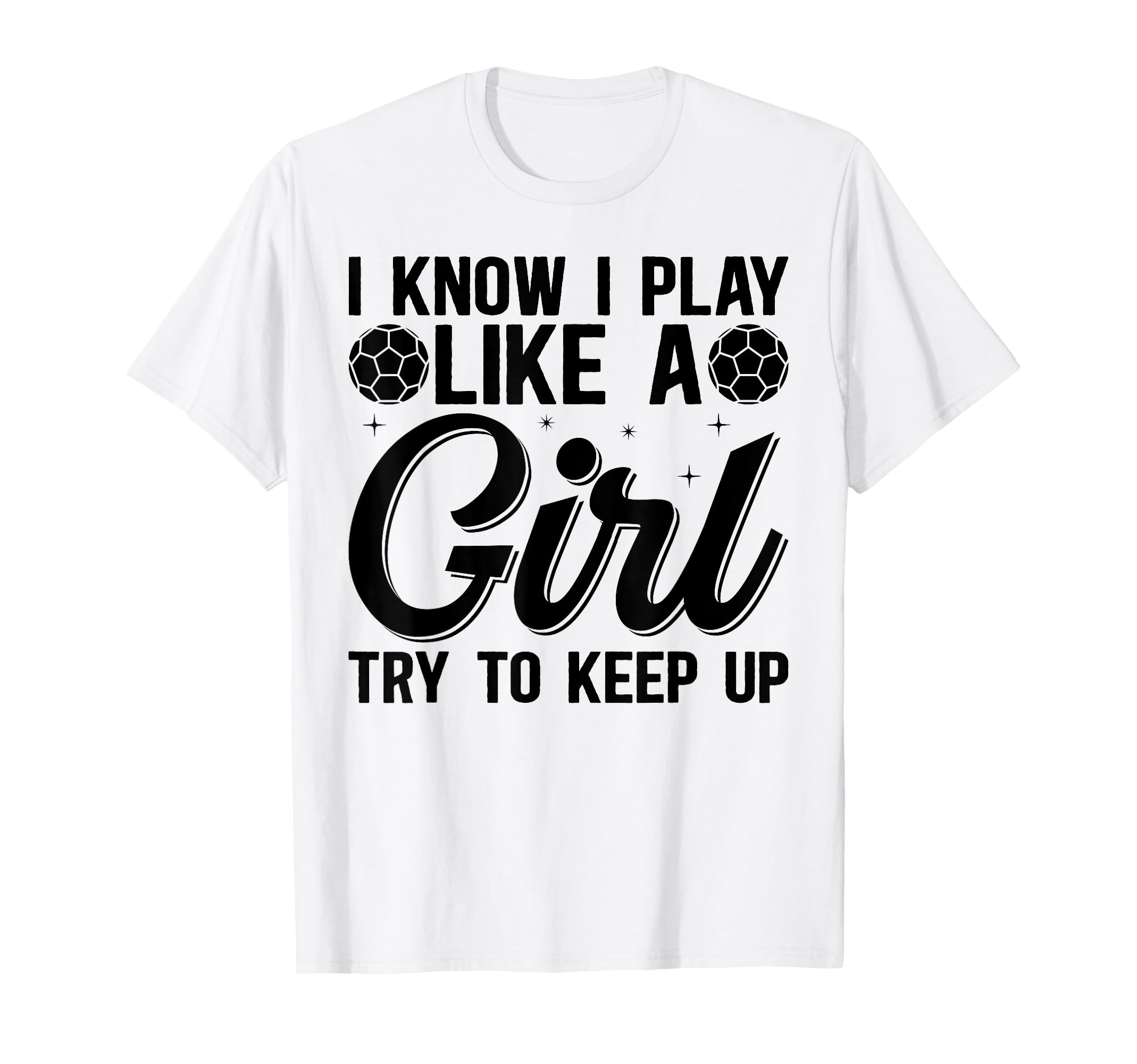 I Know I Play Like Try To Keep Up T-Shirt - Unique Graphic for Adults - T-Shirt, Sweatshirt, Hoodie