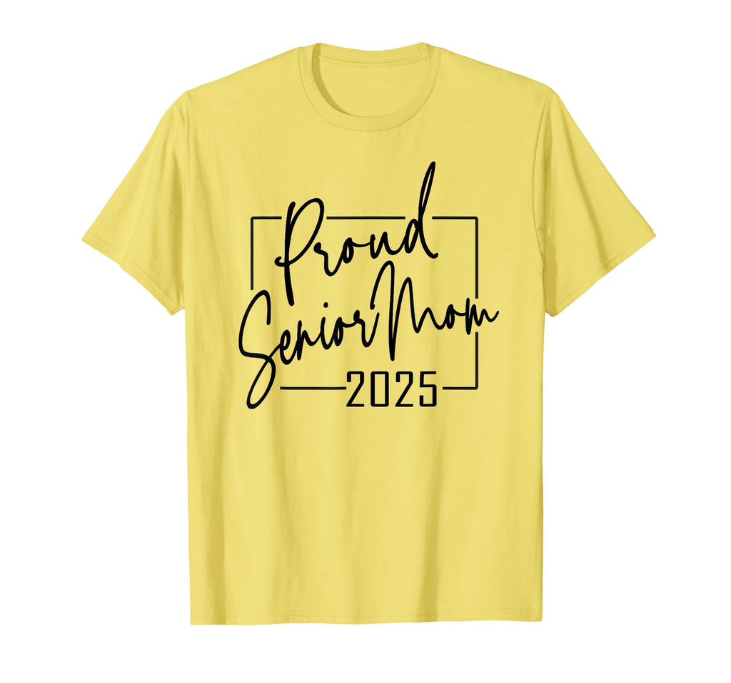 Proud Mom Senior 2025 Celebrate T-Shirt - Aesthetic Graphic Men Women - T-Shirt, Sweatshirt, Hoodie