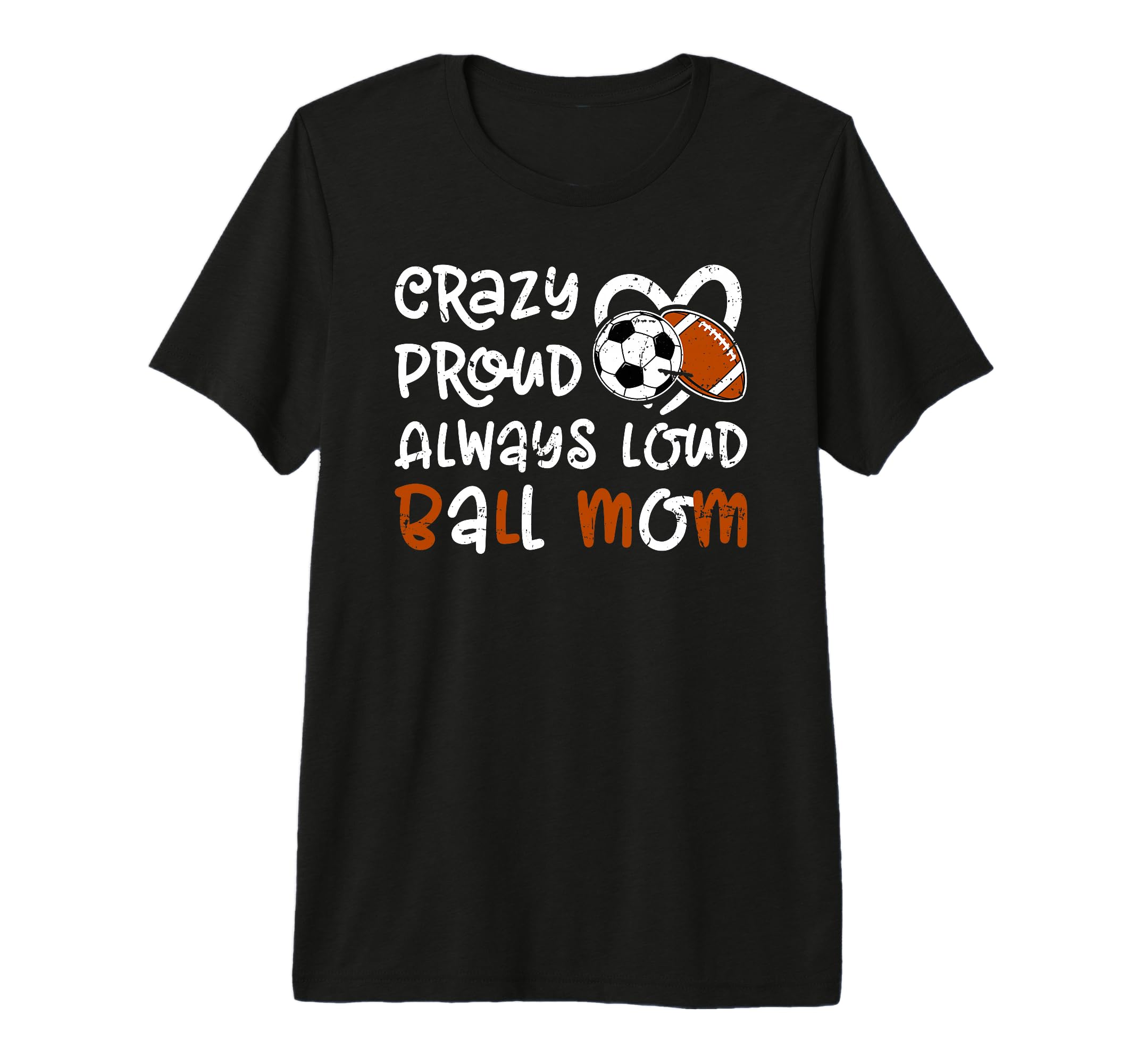 Crazy Proud Always Loud Ball Mom T-Shirt - Streetwear Style Unisex - T-Shirt, Sweatshirt, Hoodie
