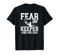 Fear Soccer Keeper Dad Soccer T-Shirt - Fun Novelty Design for Adults - T-Shirt, Sweatshirt, Hoodie