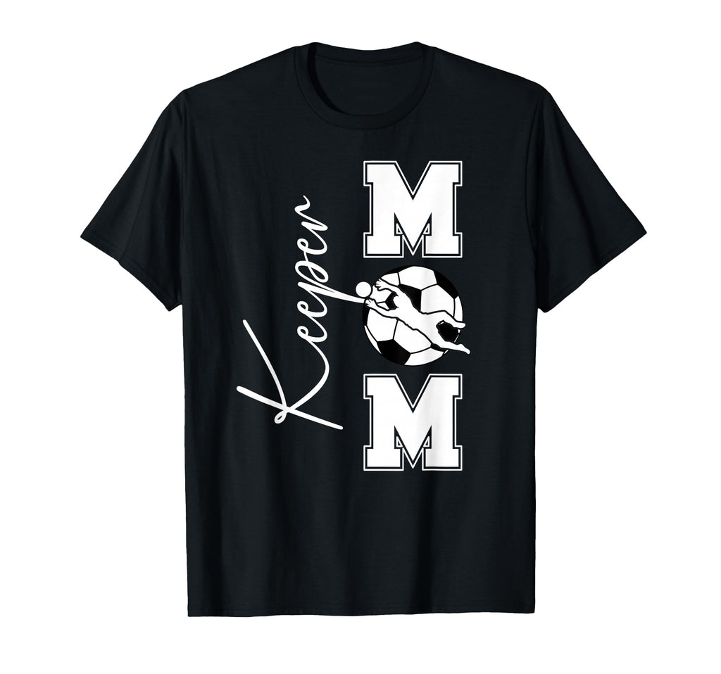 Soccer Keeper Mom Soccer Goalkeeper T-Shirt - Casual Everyday Wear Unisex - T-Shirt, Sweatshirt, Hoodie