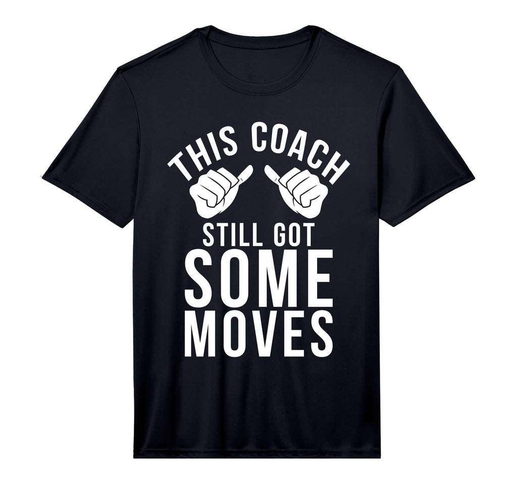 Mens This Coach Still Got Some Moves T-Shirt - Unique Graphic Men Women - T-Shirt, Sweatshirt, Hoodie