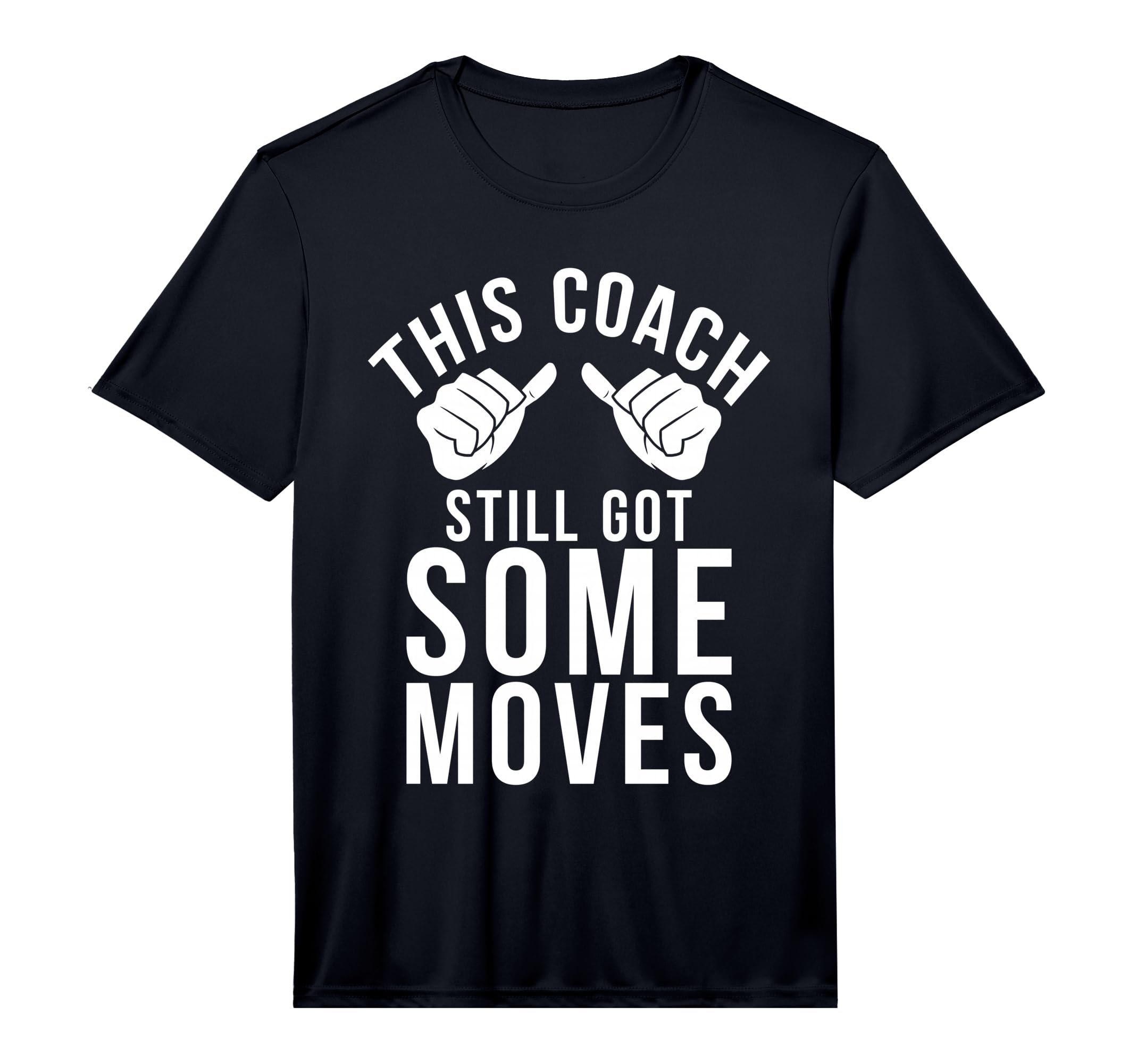 Mens This Coach Still Got Some Moves T-Shirt - Unique Graphic Men Women - T-Shirt, Sweatshirt, Hoodie