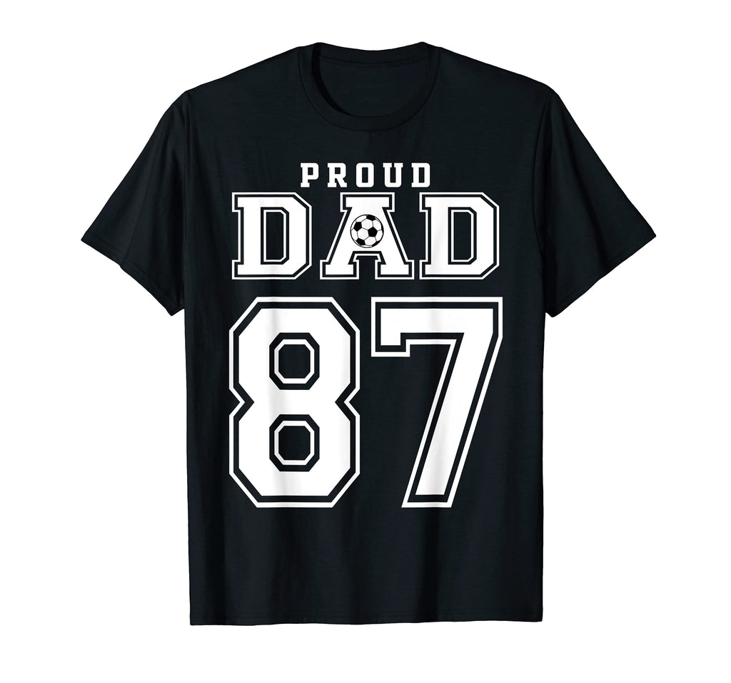 Number 87 Custom Proud Soccer Futbol Dad T-Shirt - Graphic Print Unisex - T-Shirt, Sweatshirt, Hoodie