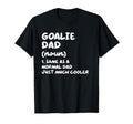 Goalie Dad Definition Funny T-Shirt - Casual Everyday Wear Unisex - T-Shirt, Sweatshirt, Hoodie