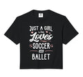 Just Who Loves Soccer And Ballet Gift T-Shirt - Graphic Print Unisex - T-Shirt, Sweatshirt, Hoodie