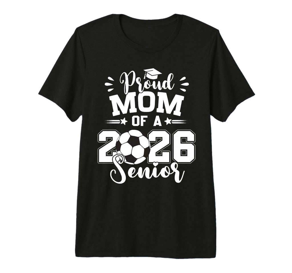 Proud Mom 2026 Senior Soccer Ball T-Shirt - Trendy Graphic Men Women - T-Shirt, Sweatshirt, Hoodie