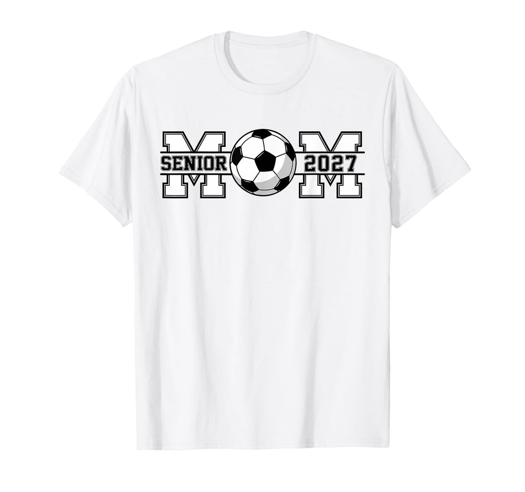 Senior Soccer Mom 2027 Graduation T-Shirt - Streetwear Style for Adults - T-Shirt, Sweatshirt, Hoodie