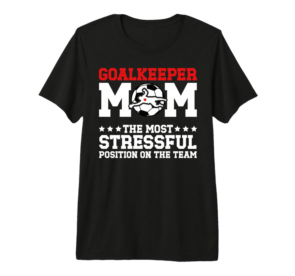 Funny Soccer Goalkeeper Mom Soccer T-Shirt - Aesthetic Graphic Men Women - T-Shirt, Sweatshirt, Hoodie