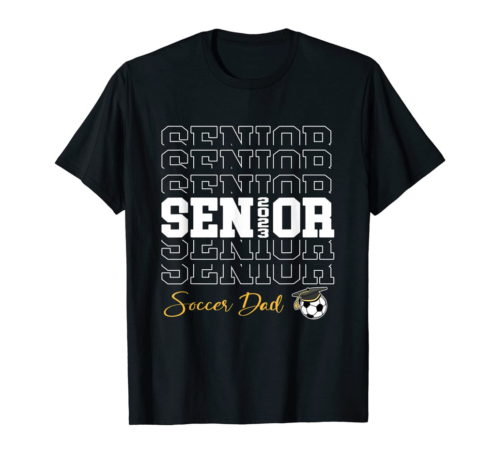 Senior Soccer Dad 2023 Soccer Gift T-Shirt - Fun Novelty Design Unisex - T-Shirt, Sweatshirt, Hoodie