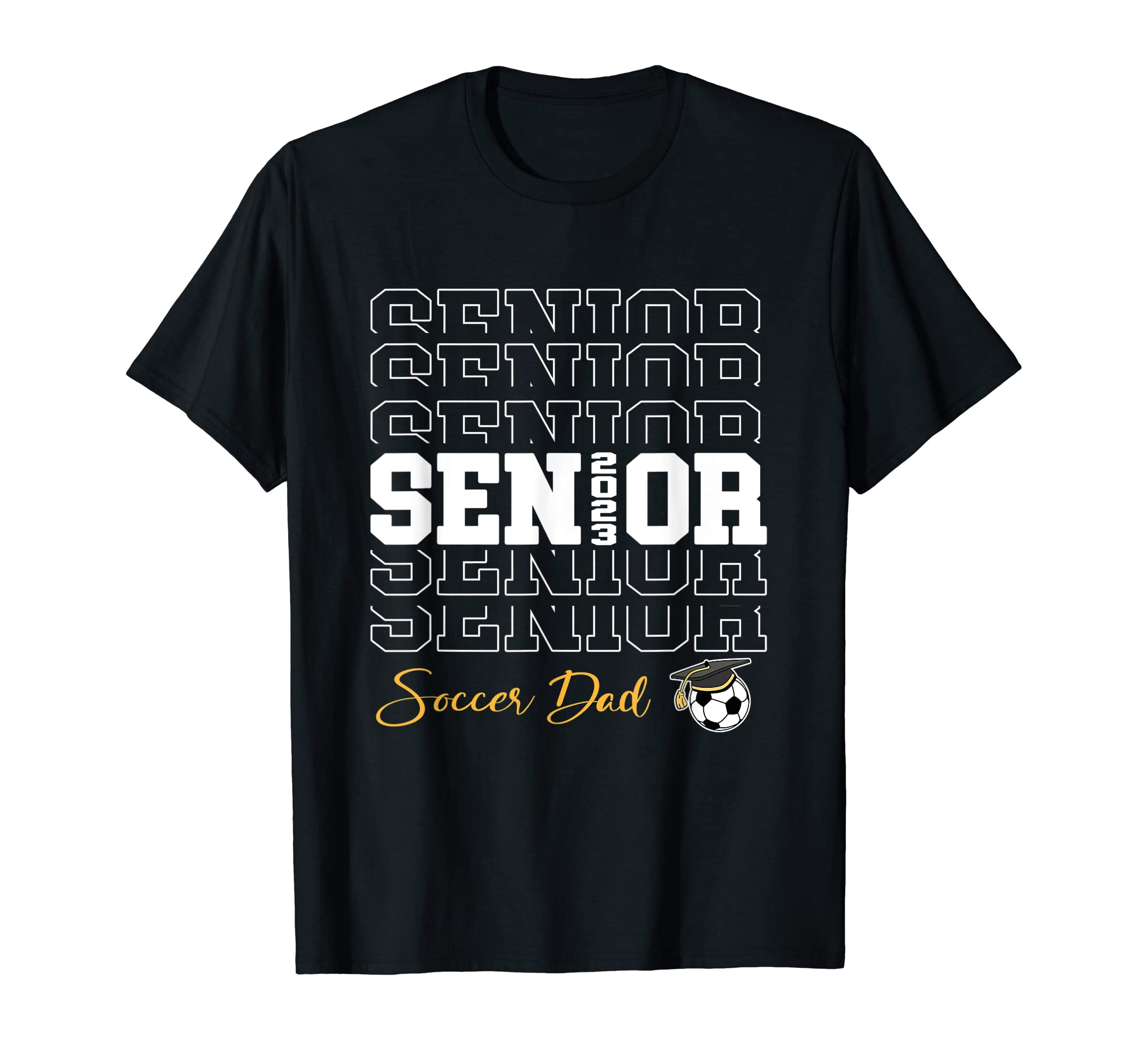 Senior Soccer Dad 2023 Soccer Gift T-Shirt - Fun Novelty Design Unisex - T-Shirt, Sweatshirt, Hoodie