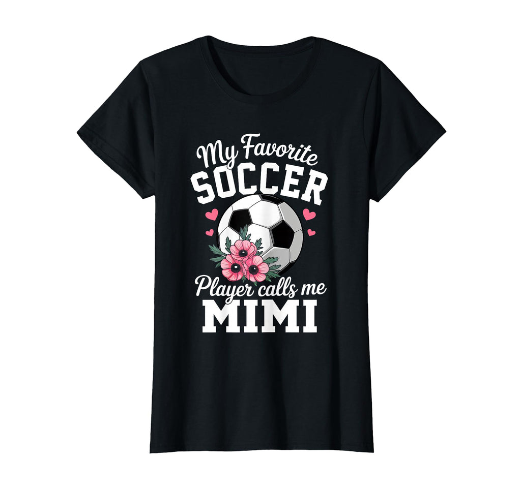 My Favorite Soccer Player Calls Me Mimi T-Shirt - Unique Graphic Men Women - T-Shirt, Sweatshirt, Hoodie