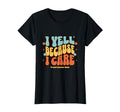 I Yell Because I Care Soccer Mom T-Shirt - Graphic Print Unisex - T-Shirt, Sweatshirt, Hoodie