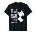 I Coach Tiny Humans Funny Soccer T-Shirt - Aesthetic Graphic Men Women - T-Shirt, Sweatshirt, Hoodie