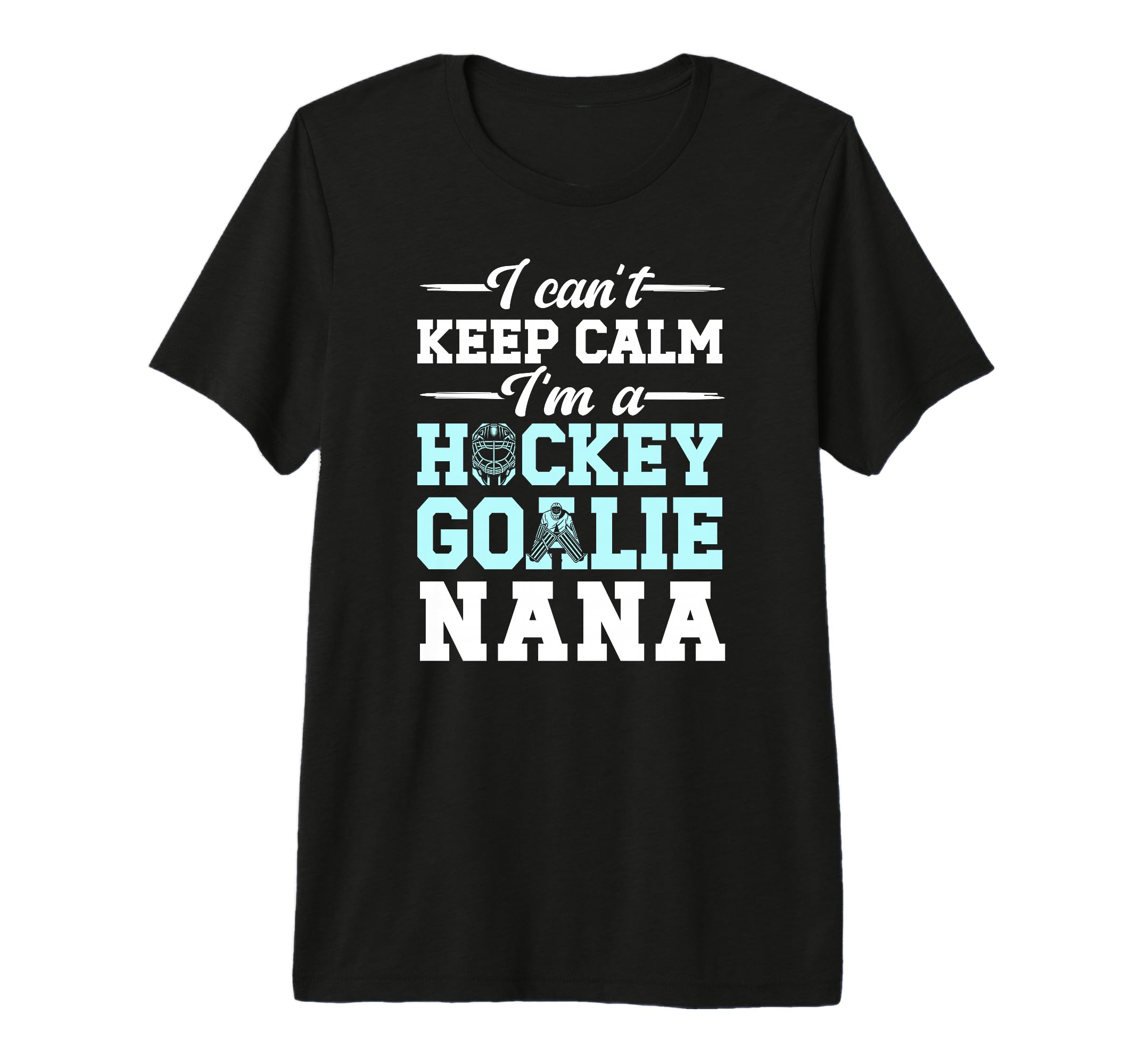 Im Hockey Goalie Nana Ice Hockey T-Shirt - Minimalist Print for Adults - T-Shirt, Sweatshirt, Hoodie