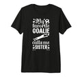 My Favorite Soccer Goalie Sister T-Shirt - Fun Novelty Design Unisex - T-Shirt, Sweatshirt, Hoodie