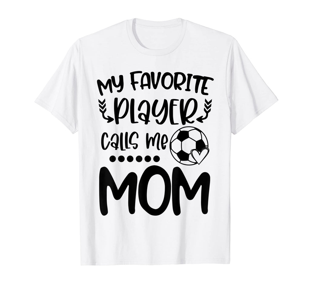 My Favorite Player Calls Me Mom T-Shirt - Aesthetic Graphic for Adults - T-Shirt, Sweatshirt, Hoodie
