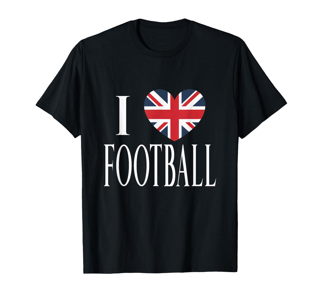 I Love Football Great Britain T-Shirt - Casual Everyday Wear Men Women - T-Shirt, Sweatshirt, Hoodie