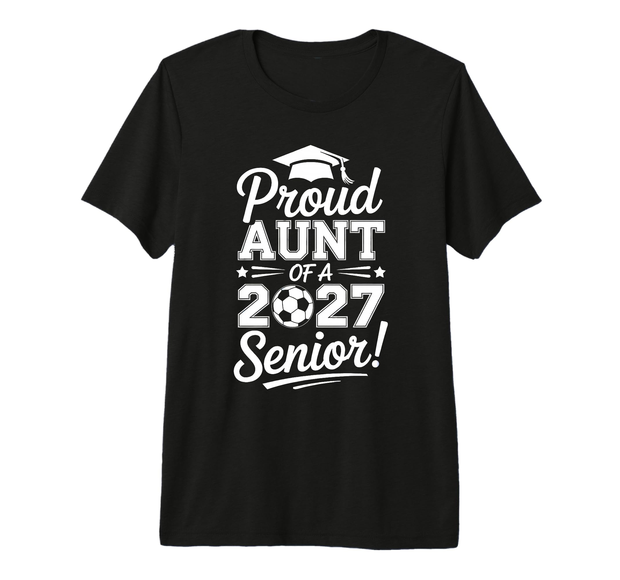 Proud Aunt 2026 Senior Soccer Graduate Tri T-Shirt - Graphic Print Unisex - T-Shirt, Sweatshirt, Hoodie