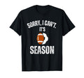 Sorry I Cant Its Football And Soccer T-Shirt - Unique Graphic Men Women - T-Shirt, Sweatshirt, Hoodie
