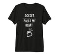 Soccer Fuels My Heart Ball Passion Sport T-Shirt - Trendy Graphic Unisex - T-Shirt, Sweatshirt, Hoodie