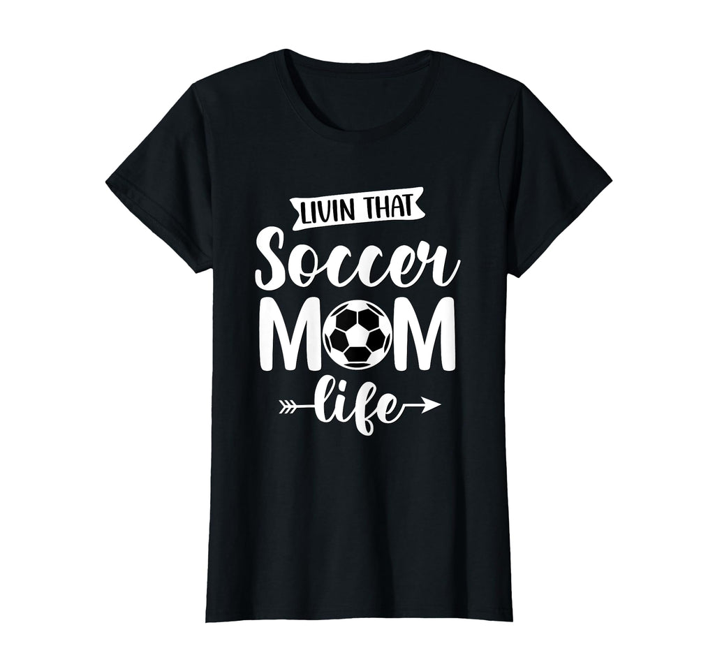 Livin That Soccer Mom Life White T-Shirt - Casual Everyday Wear Men Women - T-Shirt, Sweatshirt, Hoodie