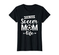 Livin That Soccer Mom Life White T-Shirt - Casual Everyday Wear Men Women - T-Shirt, Sweatshirt, Hoodie