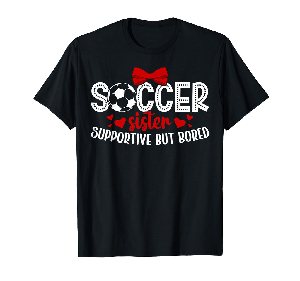Soccer Sister Supportive Sister T-Shirt - Minimalist Print Men Women - T-Shirt, Sweatshirt, Hoodie