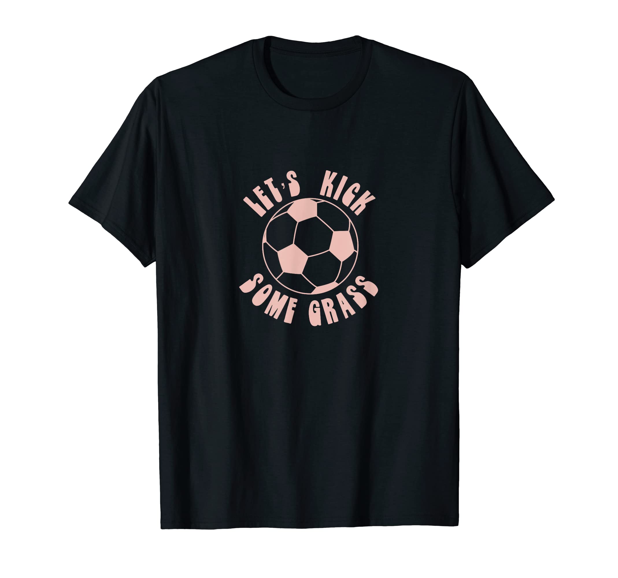 Funny Lets Kick Some Grass Soccer Mom T-Shirt - Unique Graphic for Adults - T-Shirt, Sweatshirt, Hoodie
