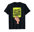 I Collect Yellow Cards Soccer Player T-Shirt - Unique Graphic for Adults - T-Shirt, Sweatshirt, Hoodie