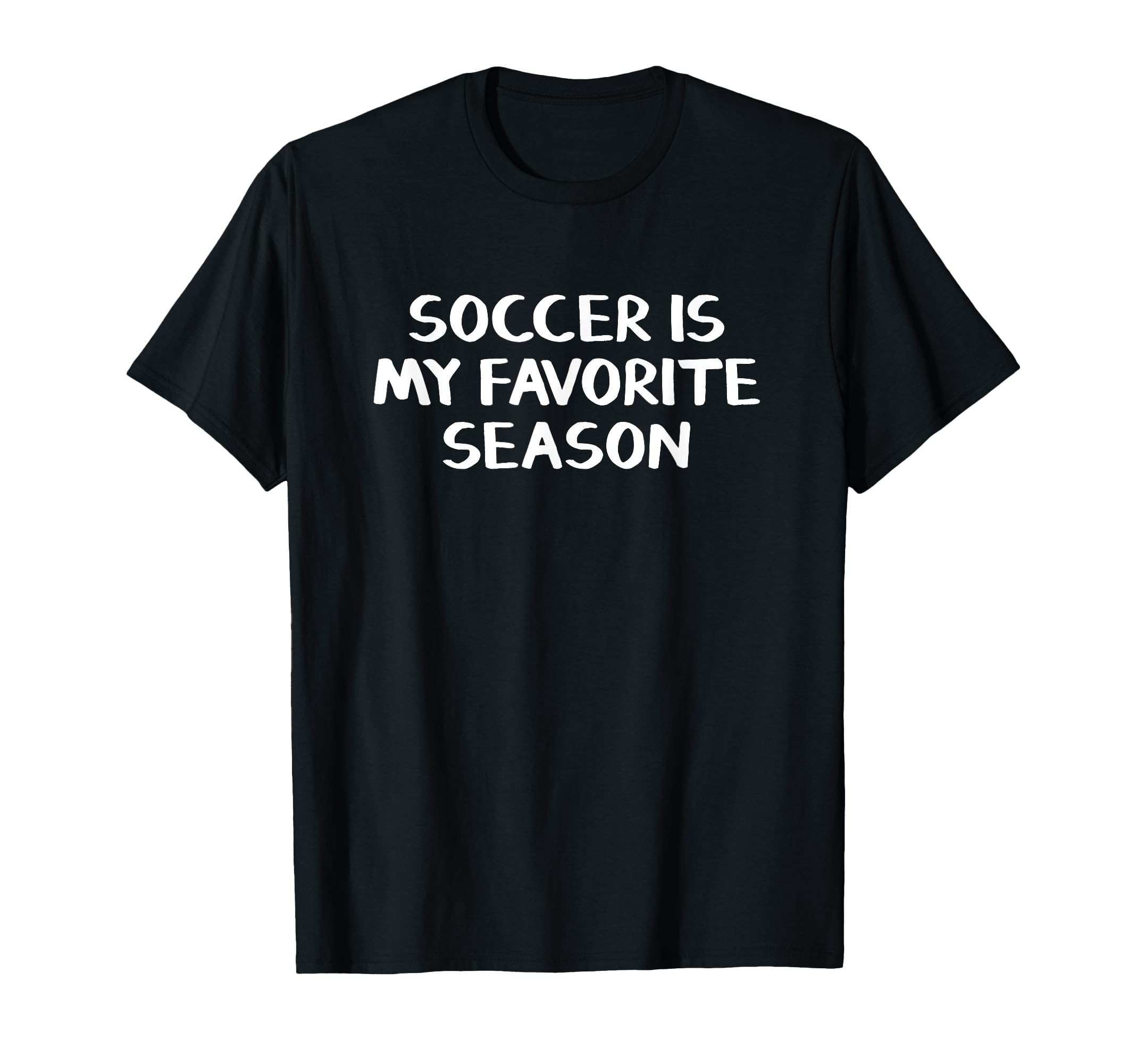 Soccer Is My Favorite Season T-Shirt - Graphic Print Men Women - T-Shirt, Sweatshirt, Hoodie