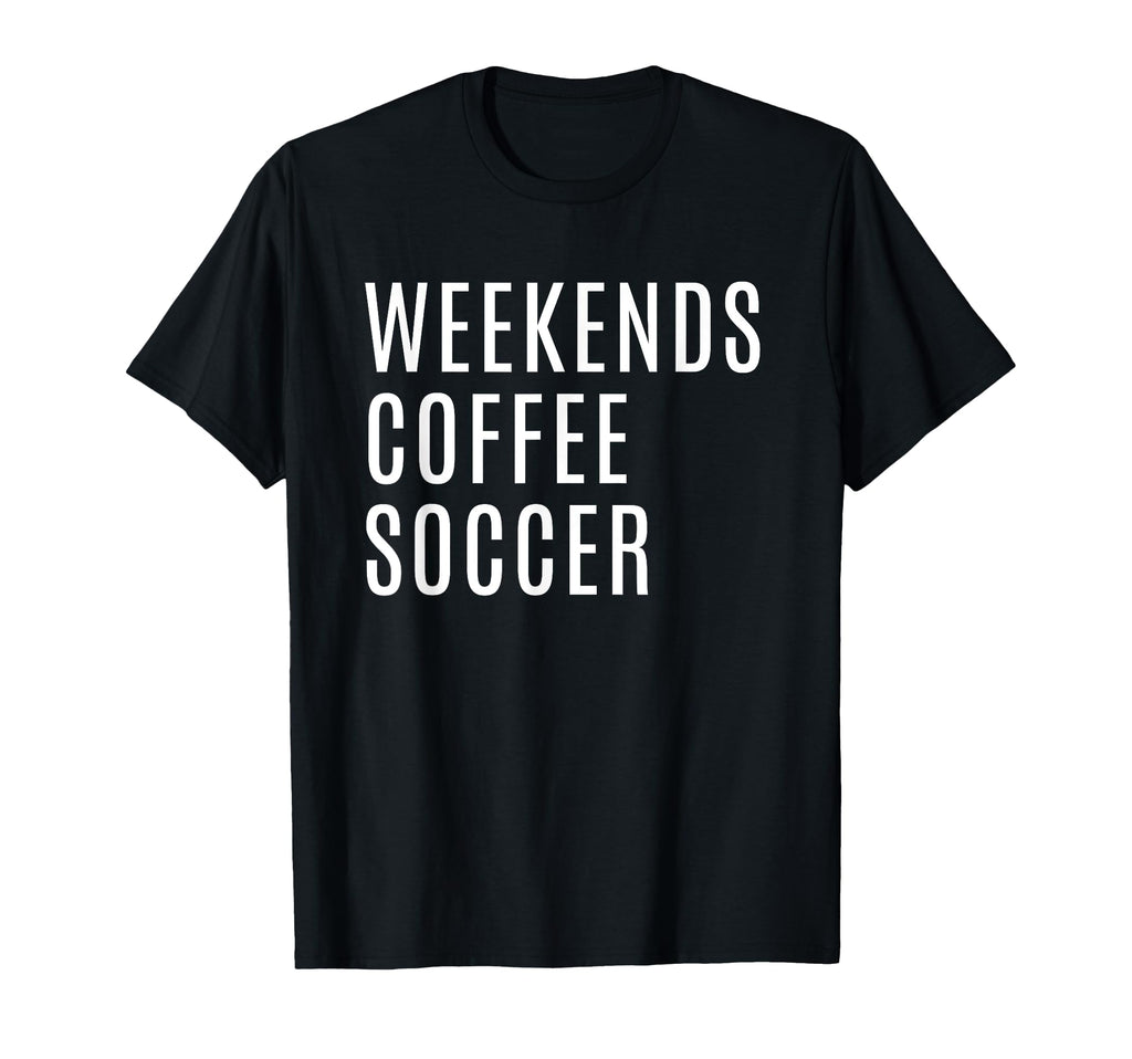 Weekends Coffee And Soccer Mom Funny T-Shirt - Unique Graphic for Adults - T-Shirt, Sweatshirt, Hoodie