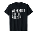 Weekends Coffee And Soccer Mom Funny T-Shirt - Unique Graphic for Adults - T-Shirt, Sweatshirt, Hoodie