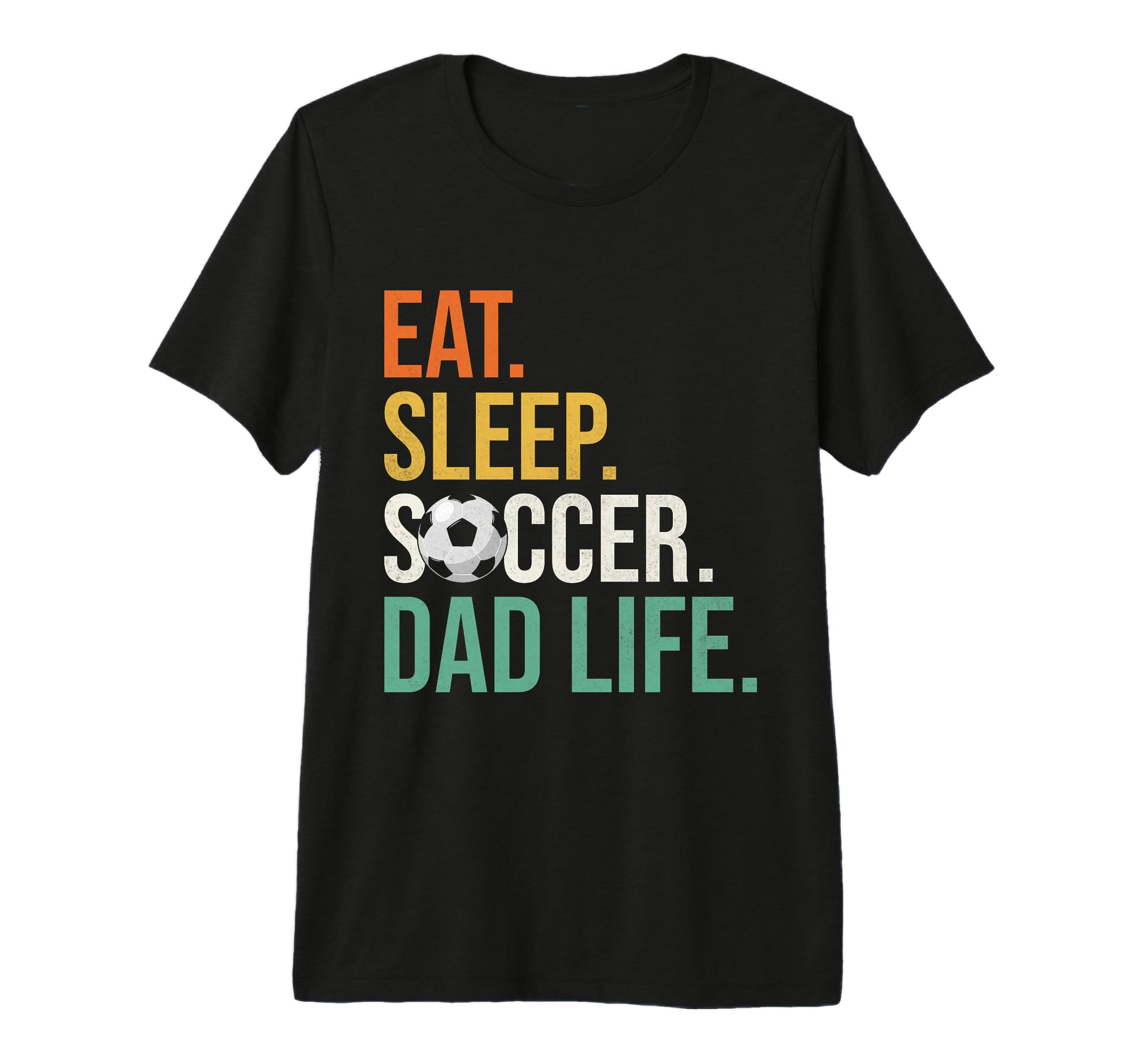 Eat Sleep Soccer Dad Life Soccer Dad T-Shirt - Custom Art Print Men Women - T-Shirt, Sweatshirt, Hoodie