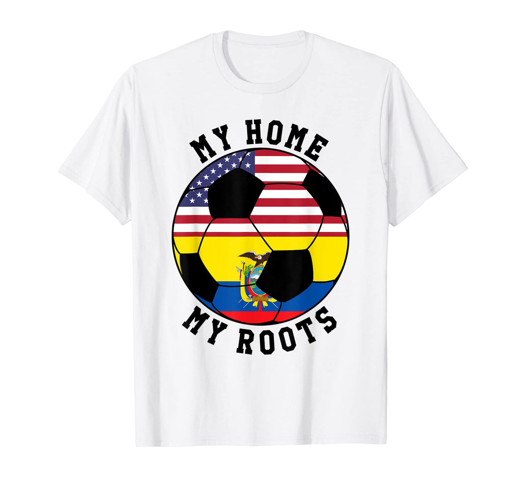 My Home My Roots Ecuador Flag Soccer T-Shirt - Trendy Graphic Unisex - T-Shirt, Sweatshirt, Hoodie