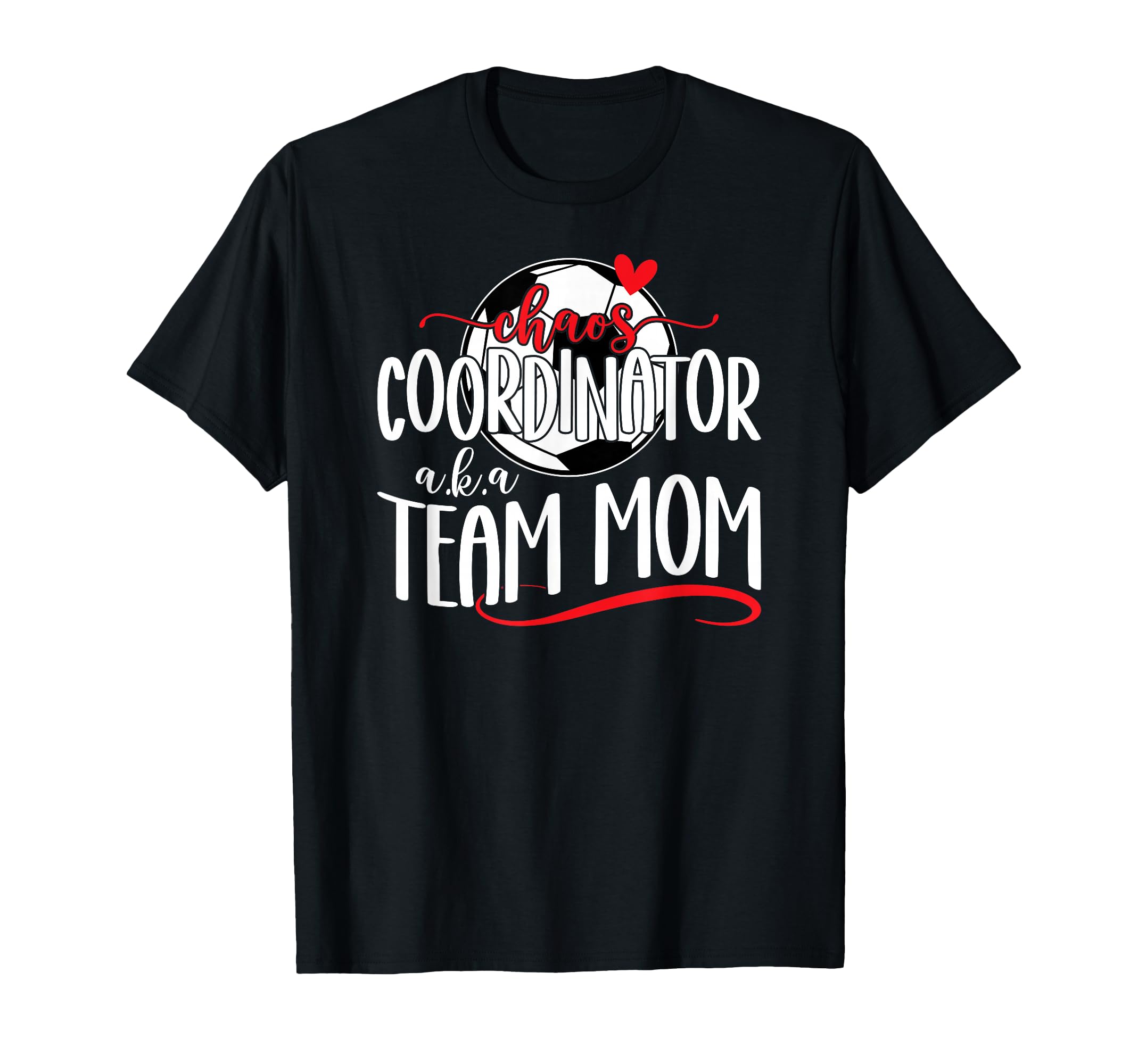 Chaos Coordinator Soccer Team Mom T-Shirt - Streetwear Style for Adults - T-Shirt, Sweatshirt, Hoodie