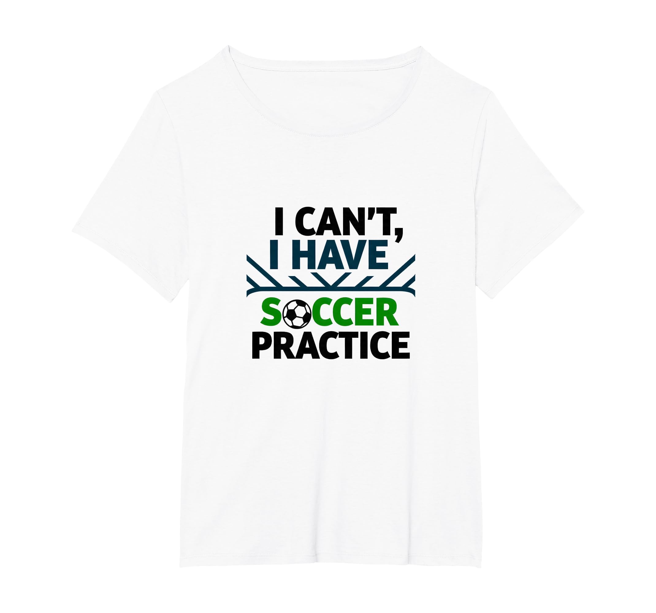 I Cant I Have Soccer Practice Coach T-Shirt - Graphic Print for Adults - T-Shirt, Sweatshirt, Hoodie