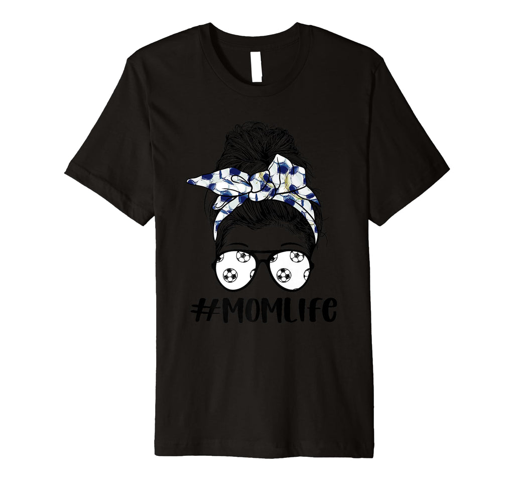 Mom Life Soccer Lover Mothers Day T-Shirt - Streetwear Style for Adults - T-Shirt, Sweatshirt, Hoodie
