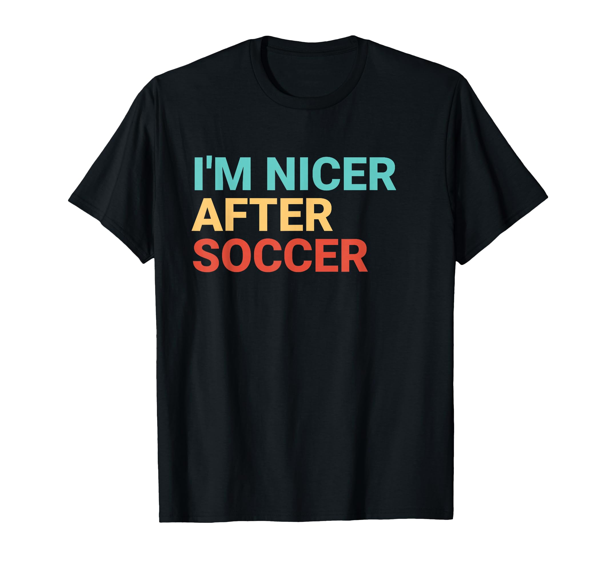 Im Nicer After Soccer Lover T-Shirt - Casual Everyday Wear for Adults - T-Shirt, Sweatshirt, Hoodie