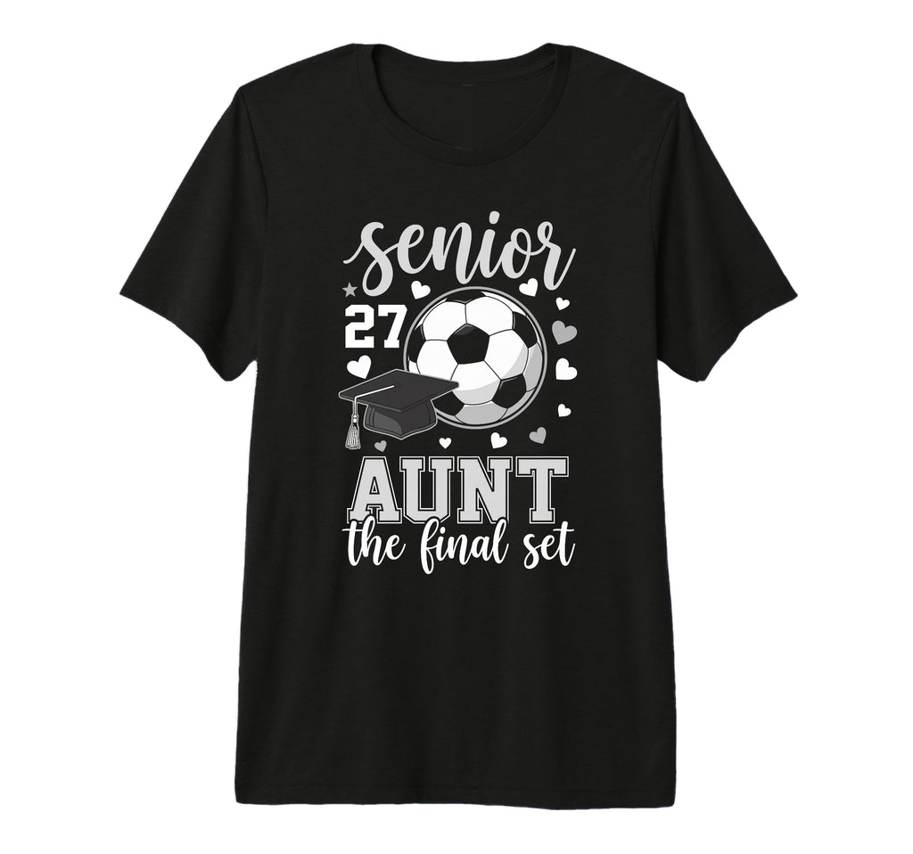 Soccer Senior 2027 Aunt Final Set T-Shirt - Aesthetic Graphic Unisex - T-Shirt, Sweatshirt, Hoodie