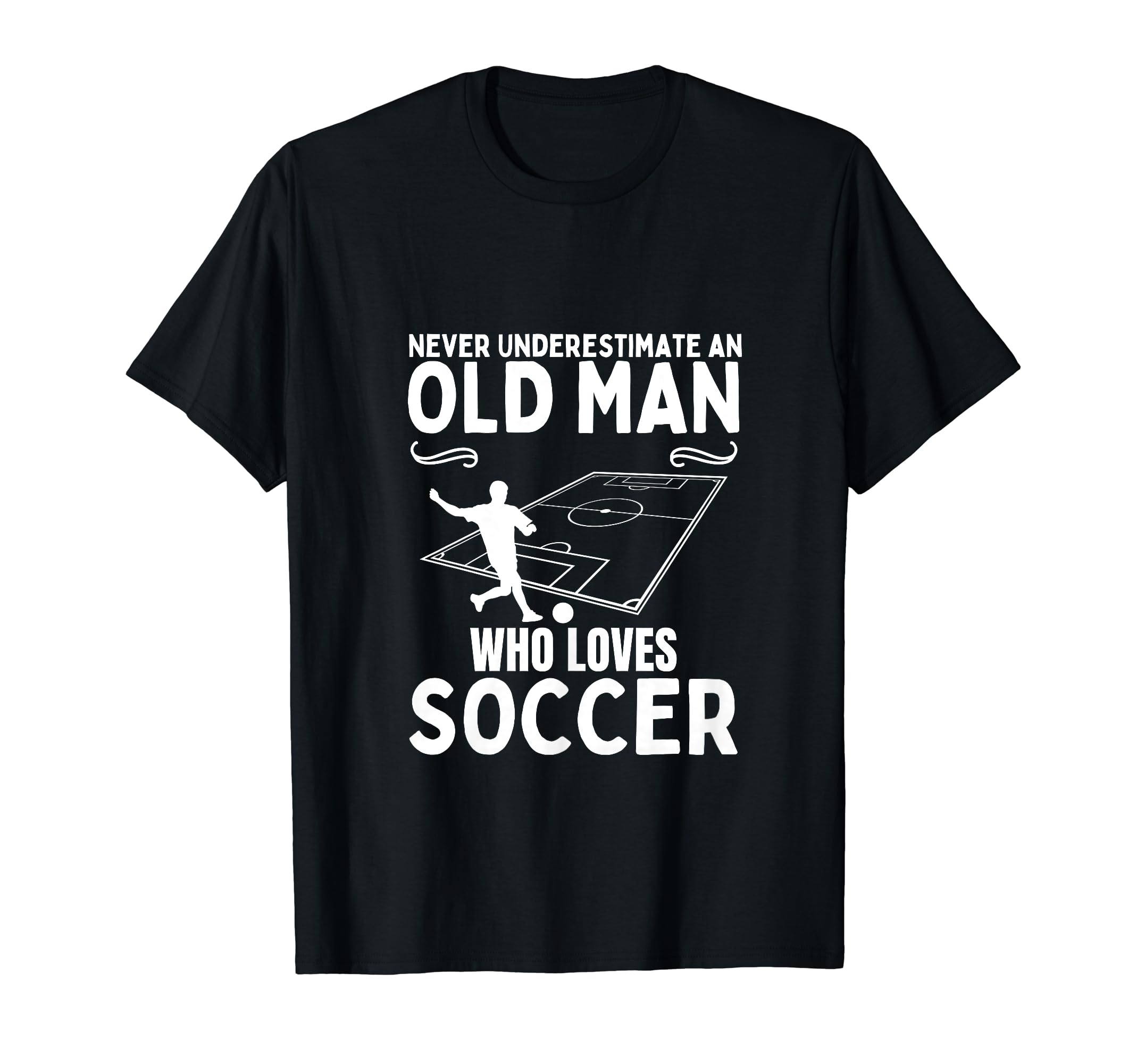 Soccer Never Underestimate Old Who Loves T-Shirt - Graphic Print Men Women - T-Shirt, Sweatshirt, Hoodie