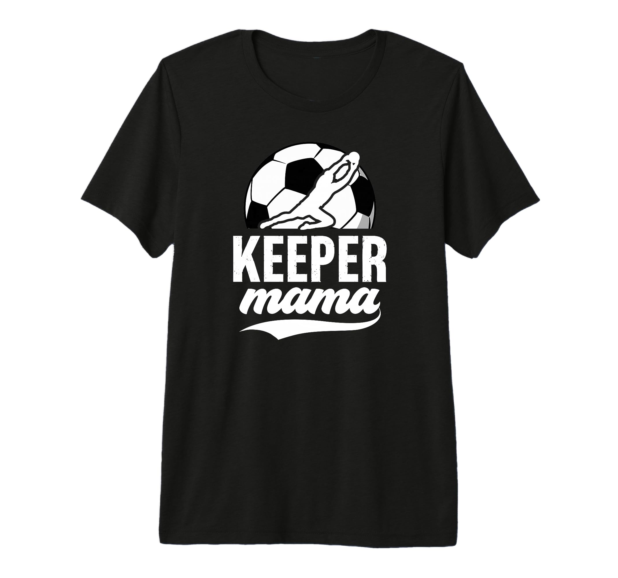 Soccer Keeper Mama Soccer Goalkeeper T-Shirt - Streetwear Style for Adults - T-Shirt, Sweatshirt, Hoodie