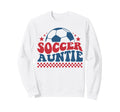 Soccer Auntie Soccer Aunt Fan Support Sweatshirt - Streetwear Style Unisex - T-Shirt, Sweatshirt, Hoodie