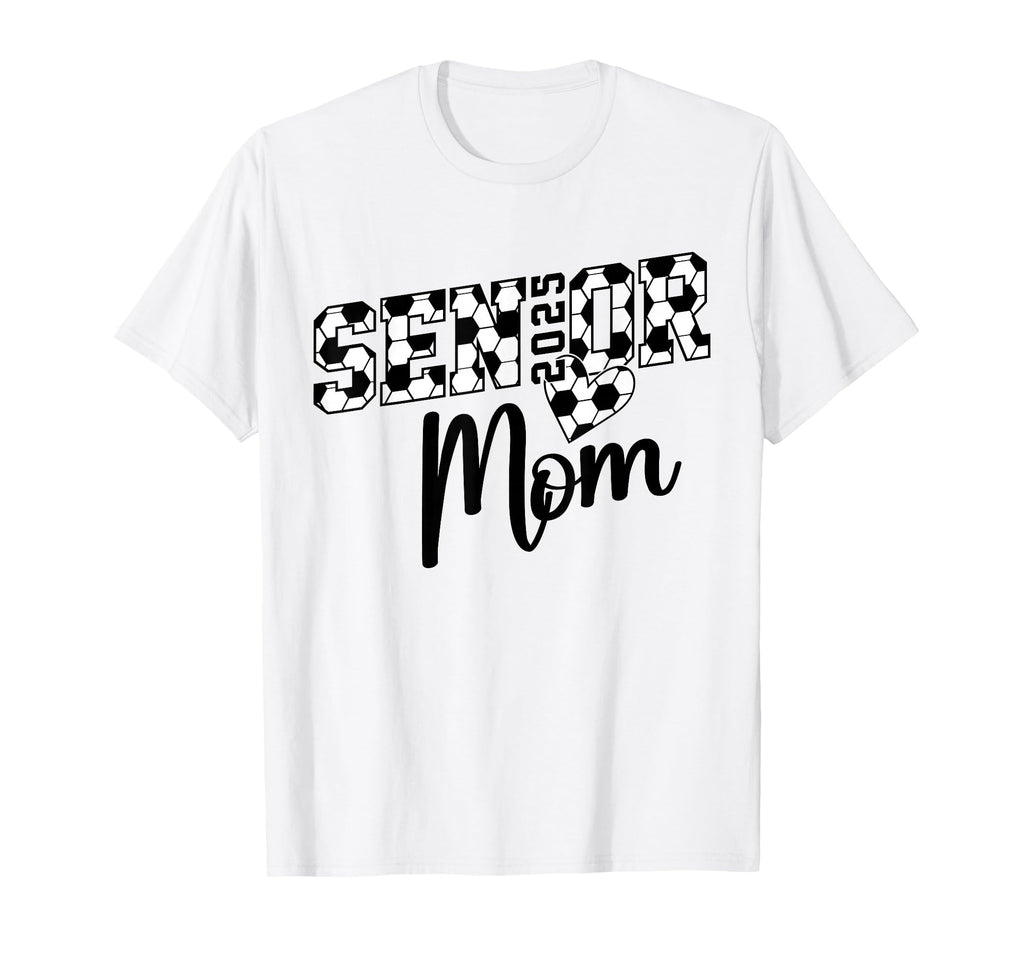 Proud Mom Soccer Senior Class 2025 T-Shirt - Fun Novelty Design for Adults - T-Shirt, Sweatshirt, Hoodie