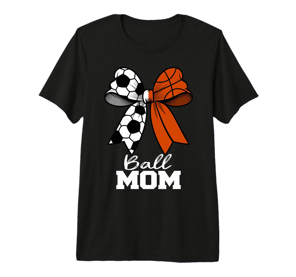 Ball Mom Soccer Basketball Mom T-Shirt - Novelty Apparel for Adults - T-Shirt, Sweatshirt, Hoodie