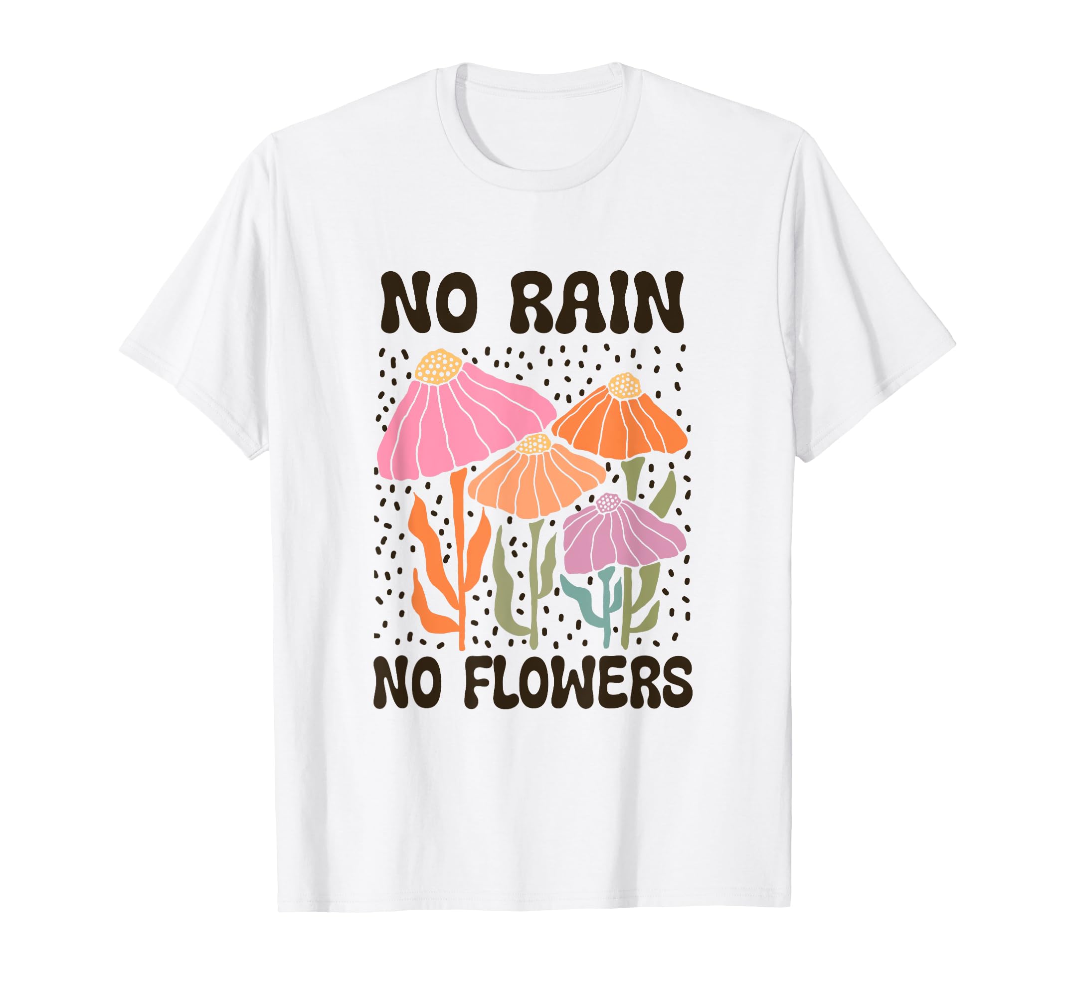 Boho Minimalistic No Rain No Flowers T-Shirt - Graphic Print for Adults - T-Shirt, Sweatshirt, Hoodie