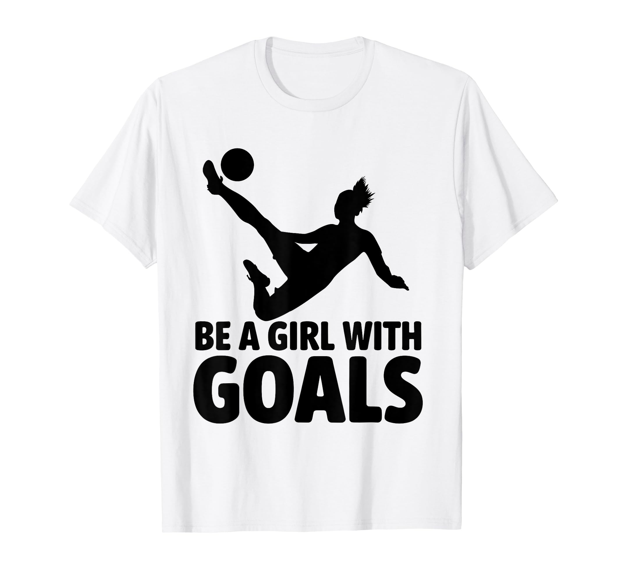 Be Goals Soccer Player Soccer T-Shirt - Unique Graphic for Adults - T-Shirt, Sweatshirt, Hoodie